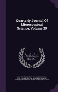 Couverture_Quarterly Journal Of Microscopical Science, Volume 25