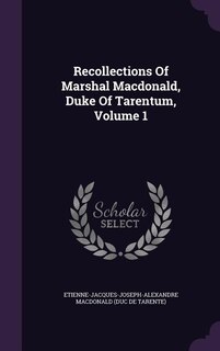Couverture_Recollections Of Marshal Macdonald, Duke Of Tarentum, Volume 1