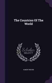 The Countries Of The World de Robert Brown