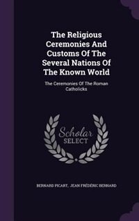Couverture_The Religious Ceremonies And Customs Of The Several Nations Of The Known World