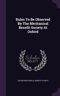 Front cover_Rules To Be Observed By The Mechanical Benefit Society At Oxford