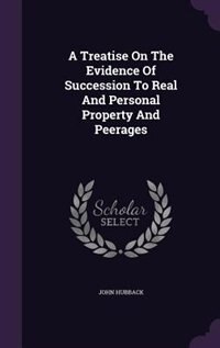 Front cover_A Treatise On The Evidence Of Succession To Real And Personal Property And Peerages