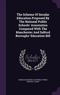 Couverture_The Scheme Of Secular Education Proposed By The National Public Schools' Association Compared With The Manchester And Salford Boroughs' Education Bill