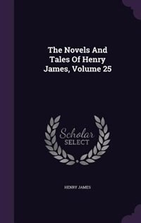 Front cover_The Novels And Tales Of Henry James, Volume 25