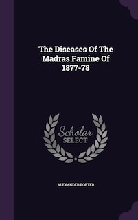 Front cover_The Diseases Of The Madras Famine Of 1877-78