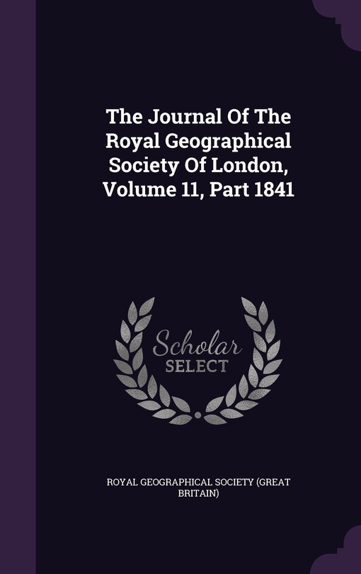 Couverture_The Journal Of The Royal Geographical Society Of London, Volume 11, Part 1841