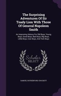 Front cover_The Surprising Adventures Of Sir Toady Lion With Those Of General Napoleon Smith