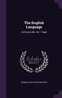 The English Language: Its Sources [&c., By T. Page]