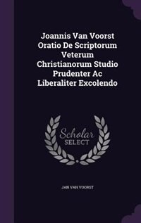 Couverture_Joannis Van Voorst Oratio De Scriptorum Veterum Christianorum Studio Prudenter Ac Liberaliter Excolendo