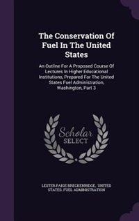 Front cover_The Conservation Of Fuel In The United States