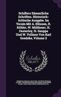 Front cover_Schillers Sämmtliche Schriften. Historisch-kritische Ausgabe. Im Verein Mit A. Ellissen, R. Köhler, W. Müldener, H. Oesterley, H. Sauppe Und W. Vollmer Von Karl Goedeke, Volume 2