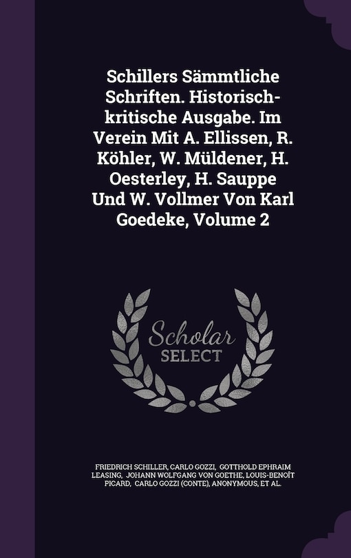 Front cover_Schillers Sämmtliche Schriften. Historisch-kritische Ausgabe. Im Verein Mit A. Ellissen, R. Köhler, W. Müldener, H. Oesterley, H. Sauppe Und W. Vollmer Von Karl Goedeke, Volume 2