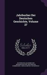 Front cover_Jahrbucher Der Deutschen Geschichte, Volume 27