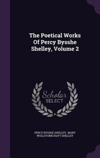 The Poetical Works Of Percy Bysshe Shelley, Volume 2