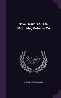 The Granite State Monthly, Volume 24