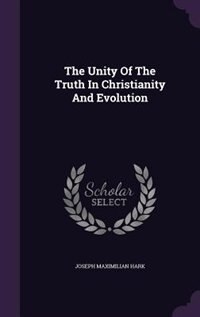 Couverture_The Unity Of The Truth In Christianity And Evolution