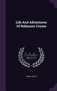 Life And Adventures Of Robinson Crusoe