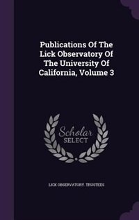 Front cover_Publications Of The Lick Observatory Of The University Of California, Volume 3