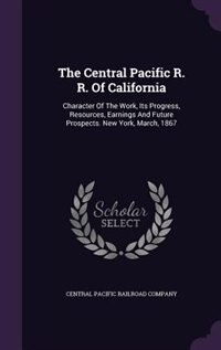 Front cover_The Central Pacific R. R. Of California