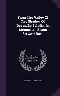 Front cover_From The Valley Of The Shadow Of Death, By Saladin. In Memoriam Bruno Stewart Ross