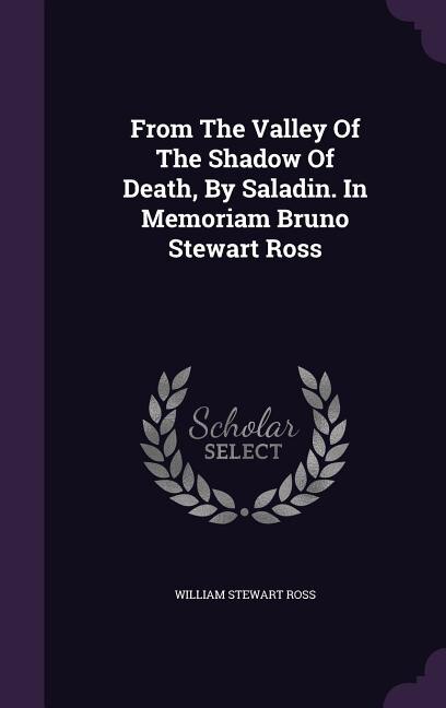 Front cover_From The Valley Of The Shadow Of Death, By Saladin. In Memoriam Bruno Stewart Ross