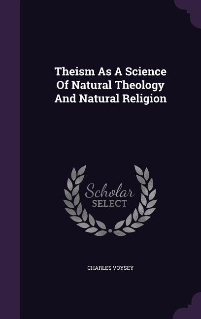 Front cover_Theism As A Science Of Natural Theology And Natural Religion