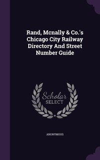 Front cover_Rand, Mcnally & Co.'s Chicago City Railway Directory And Street Number Guide