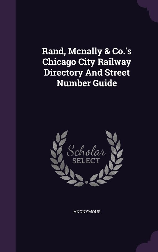 Front cover_Rand, Mcnally & Co.'s Chicago City Railway Directory And Street Number Guide