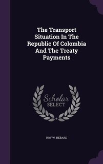Front cover_The Transport Situation In The Republic Of Colombia And The Treaty Payments