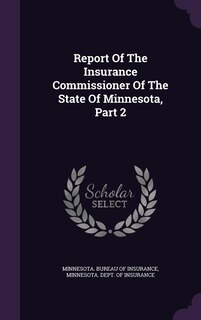 Front cover_Report Of The Insurance Commissioner Of The State Of Minnesota, Part 2