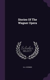 Stories Of The Wagner Opera