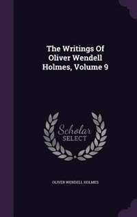 Front cover_The Writings Of Oliver Wendell Holmes, Volume 9