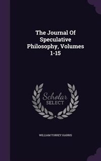 Couverture_The Journal Of Speculative Philosophy, Volumes 1-15
