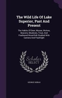 Couverture_The Wild Life Of Lake Superior, Past And Present