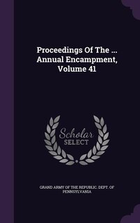 Couverture_Proceedings Of The ... Annual Encampment, Volume 41