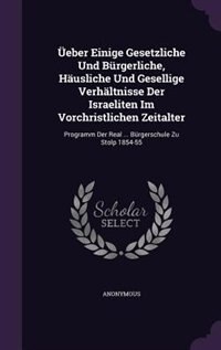 Front cover_Üeber Einige Gesetzliche Und Bürgerliche, Häusliche Und Gesellige Verhältnisse Der Israeliten Im Vorchristlichen Zeitalter