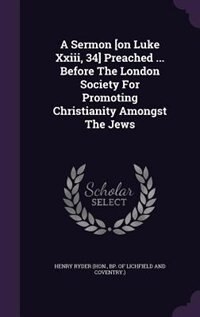 Couverture_A Sermon [on Luke Xxiii, 34] Preached ... Before The London Society For Promoting Christianity Amongst The Jews