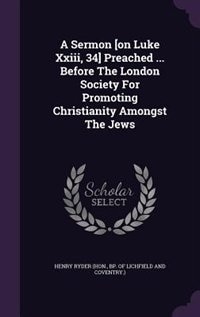 Couverture_A Sermon [on Luke Xxiii, 34] Preached ... Before The London Society For Promoting Christianity Amongst The Jews