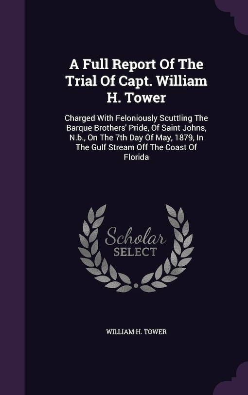 Front cover_A Full Report Of The Trial Of Capt. William H. Tower
