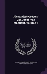 Alexanders Geesten Van Jacob Van Maerlant, Volume 2