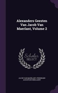 Alexanders Geesten Van Jacob Van Maerlant, Volume 2