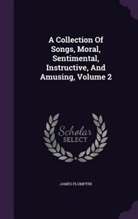 Front cover_A Collection Of Songs, Moral, Sentimental, Instructive, And Amusing, Volume 2