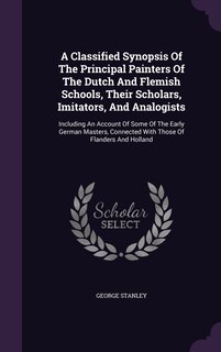 Couverture_A Classified Synopsis Of The Principal Painters Of The Dutch And Flemish Schools, Their Scholars, Imitators, And Analogists