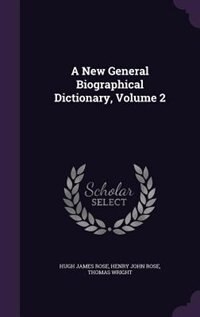 A New General Biographical Dictionary, Volume 2