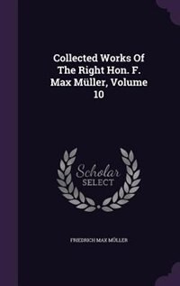 Front cover_Collected Works Of The Right Hon. F. Max Müller, Volume 10