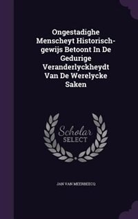 Front cover_Ongestadighe Menscheyt Historisch-gewijs Betoont In De Gedurige Veranderlyckheydt Van De Werelycke Saken