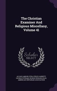 Couverture_The Christian Examiner And Religious Miscellany, Volume 41