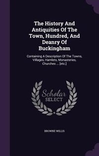 Front cover_The History And Antiquities Of The Town, Hundred, And Deanry Of Buckingham