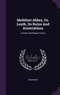 Front cover_Mellifont Abbey, Co. Louth, Its Ruins And Associations