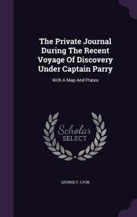 Front cover_The Private Journal During The Recent Voyage Of Discovery Under Captain Parry